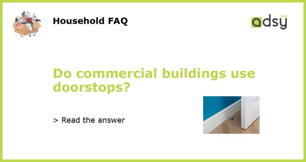 Do commercial buildings use doorstops featured