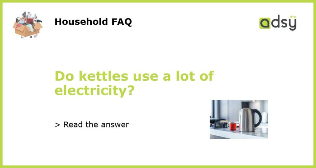 Do kettles use a lot of electricity featured
