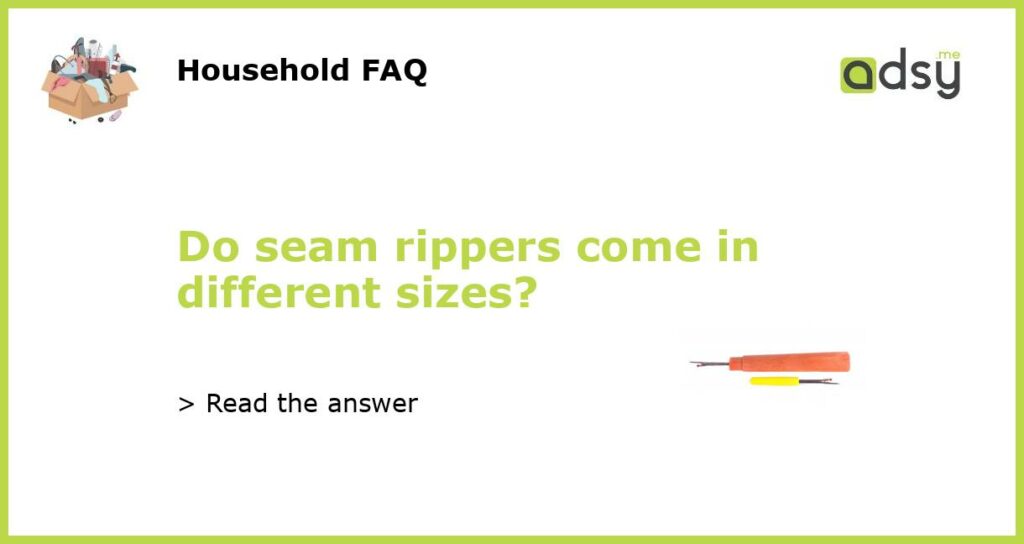 Do seam rippers come in different sizes featured
