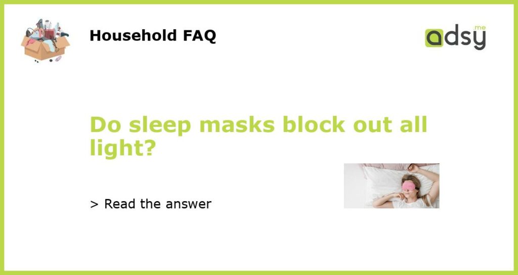 Do sleep masks block out all light featured