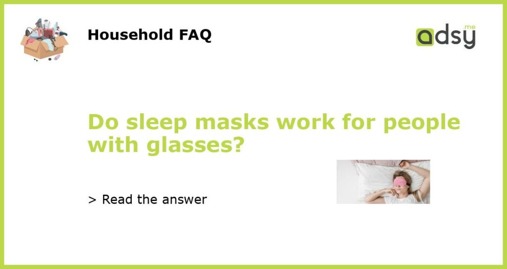 Do sleep masks work for people with glasses featured