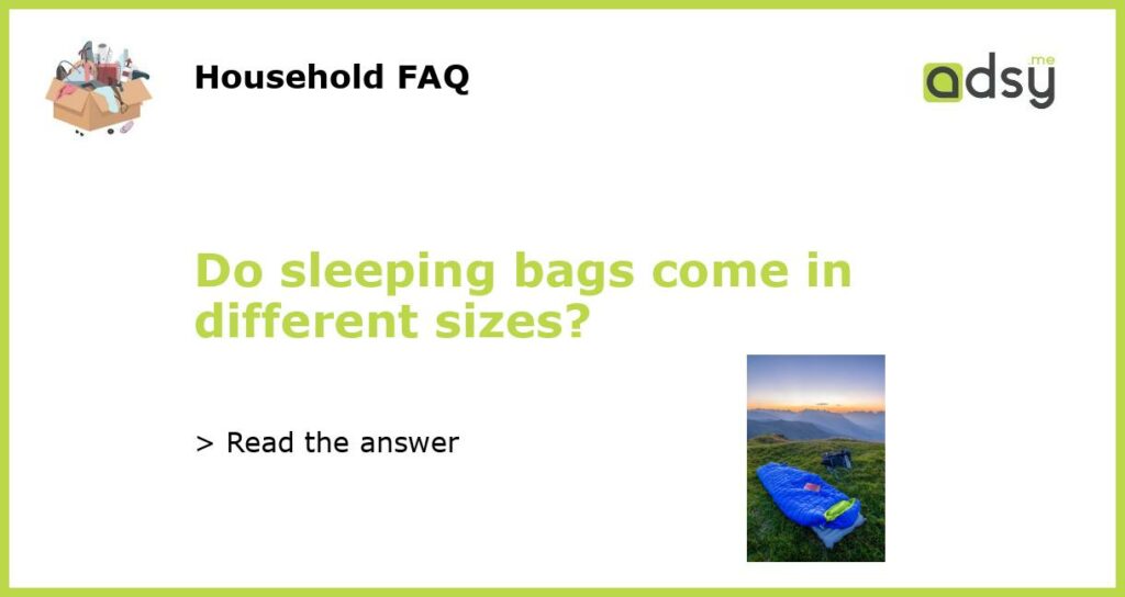Do sleeping bags come in different sizes featured