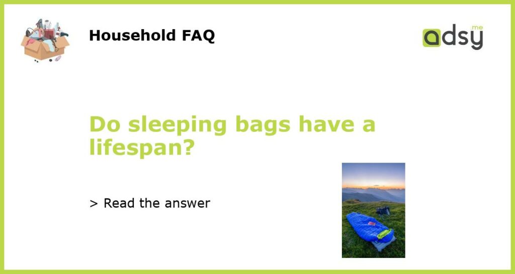 Do sleeping bags have a lifespan featured