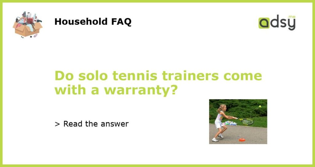 Do solo tennis trainers come with a warranty featured