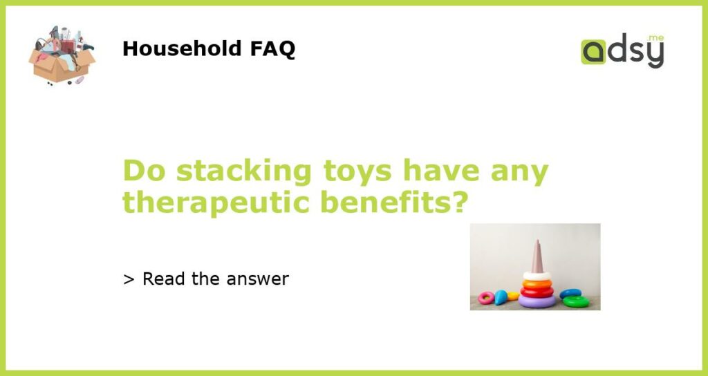 Do stacking toys have any therapeutic benefits featured