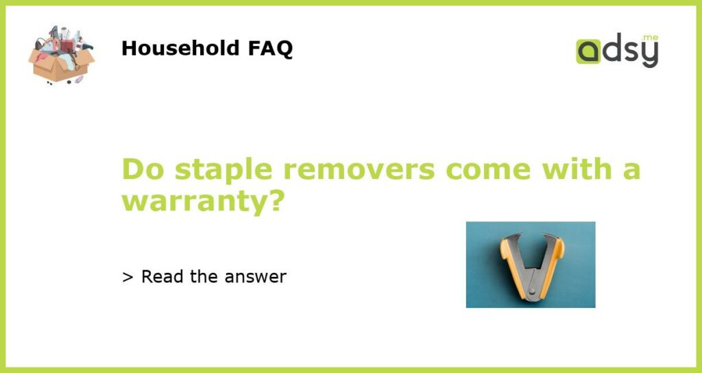 Do staple removers come with a warranty featured