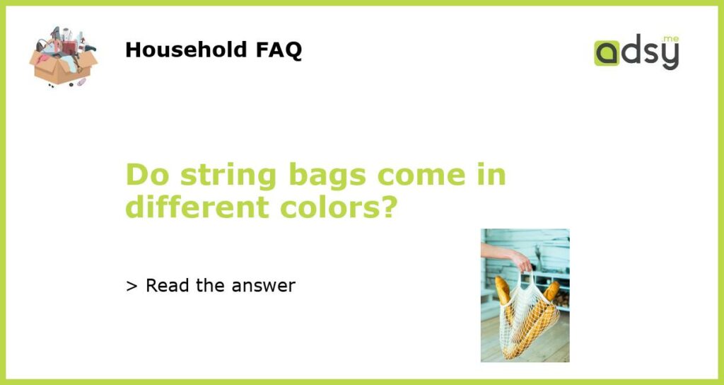 Do string bags come in different colors featured