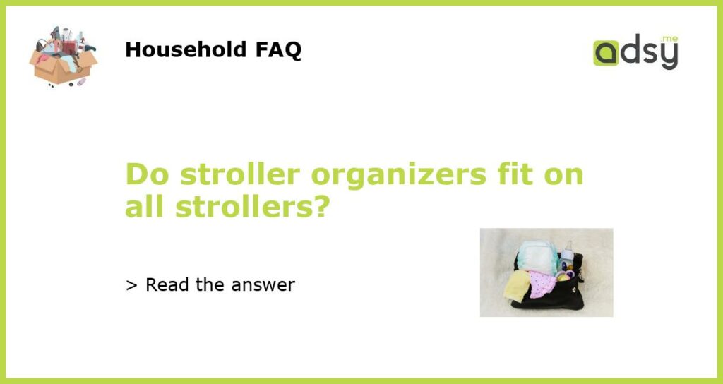 Do stroller organizers fit on all strollers featured