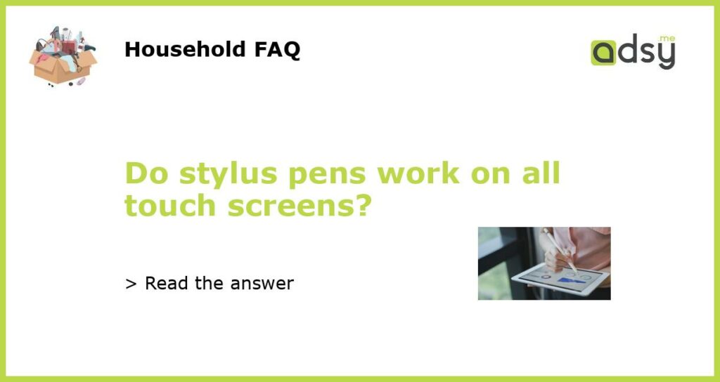 Do stylus pens work on all touch screens featured