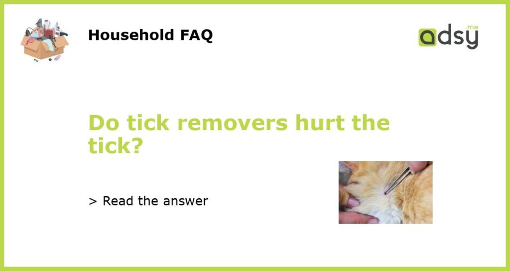 Do tick removers hurt the tick featured