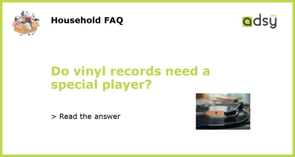 Do vinyl records need a special player featured