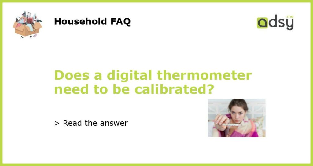 Does a digital thermometer need to be calibrated featured