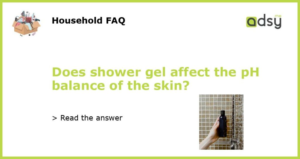 Does shower gel affect the pH balance of the skin featured