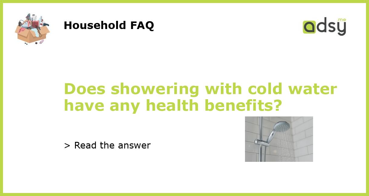 Does showering with cold water have any health benefits?