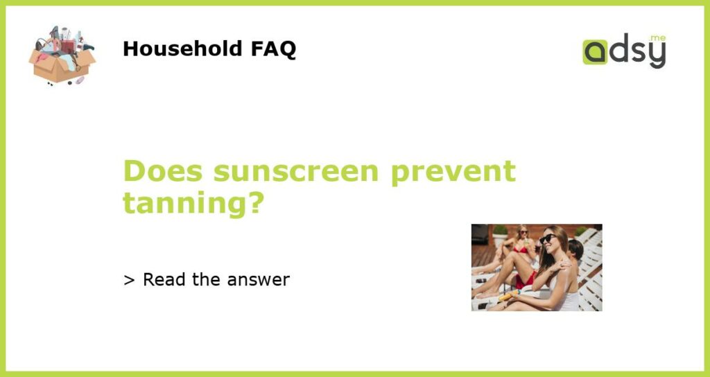 Does sunscreen prevent tanning?