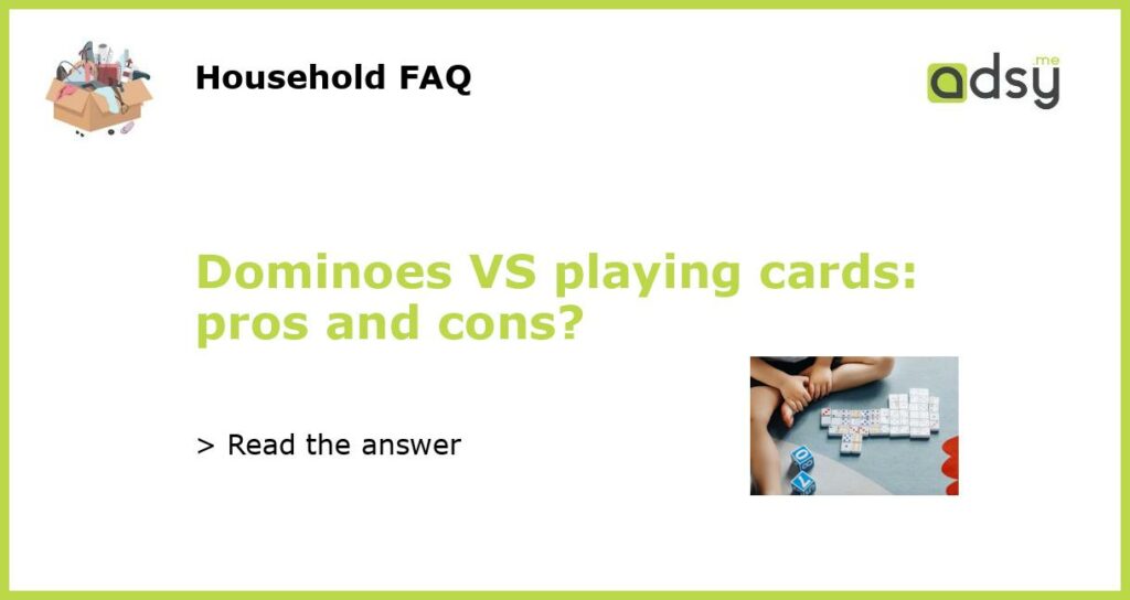Dominoes VS playing cards pros and cons featured