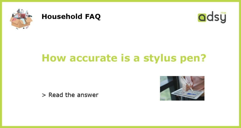 How accurate is a stylus pen featured