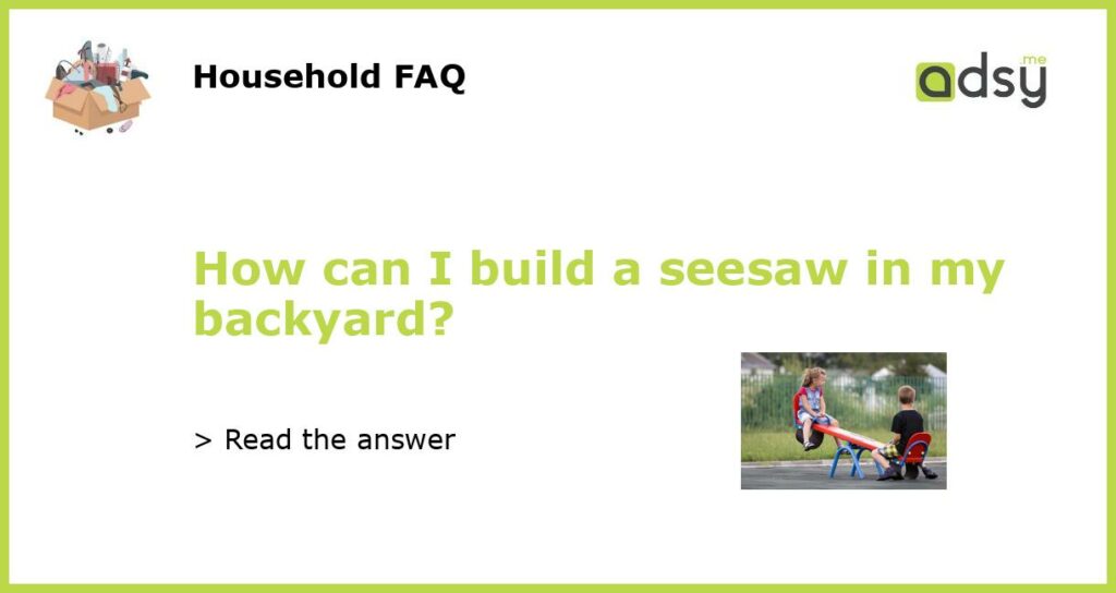 How can I build a seesaw in my backyard featured