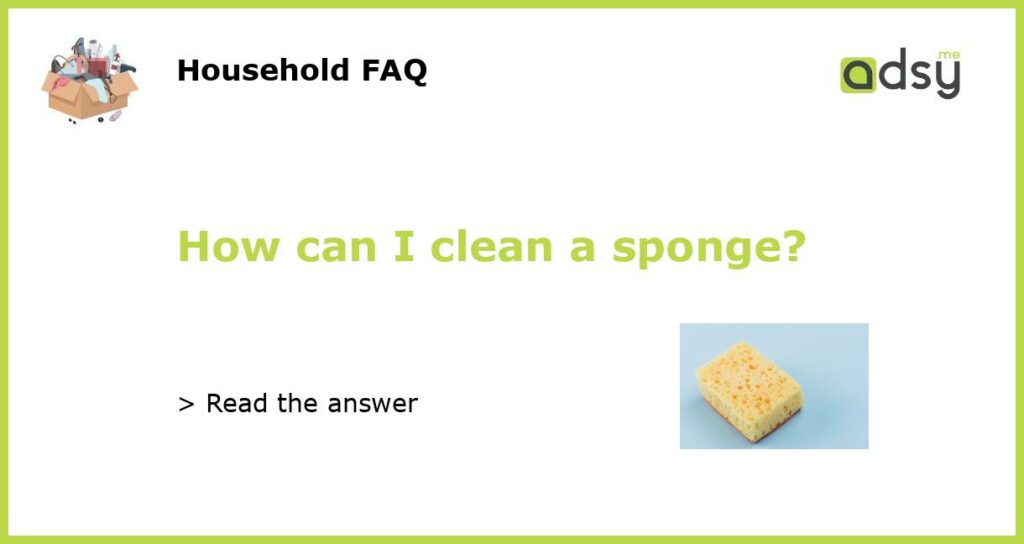 How can I clean a sponge?