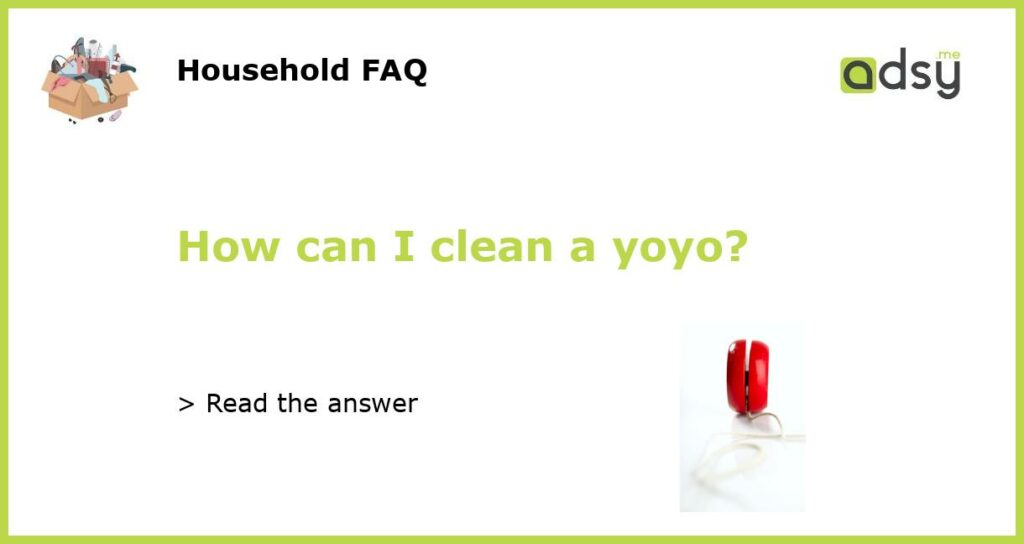 How can I clean a yoyo featured