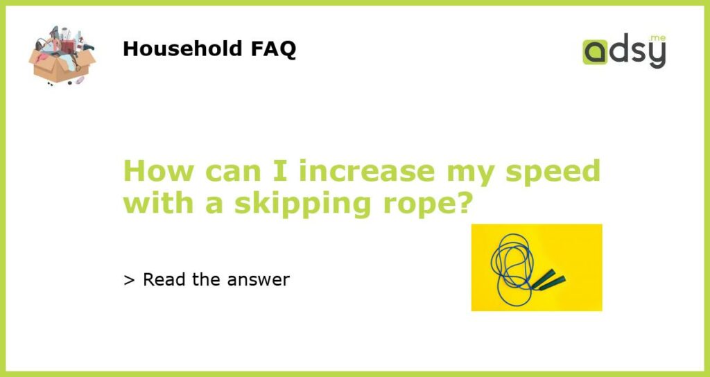 How can I increase my speed with a skipping rope featured