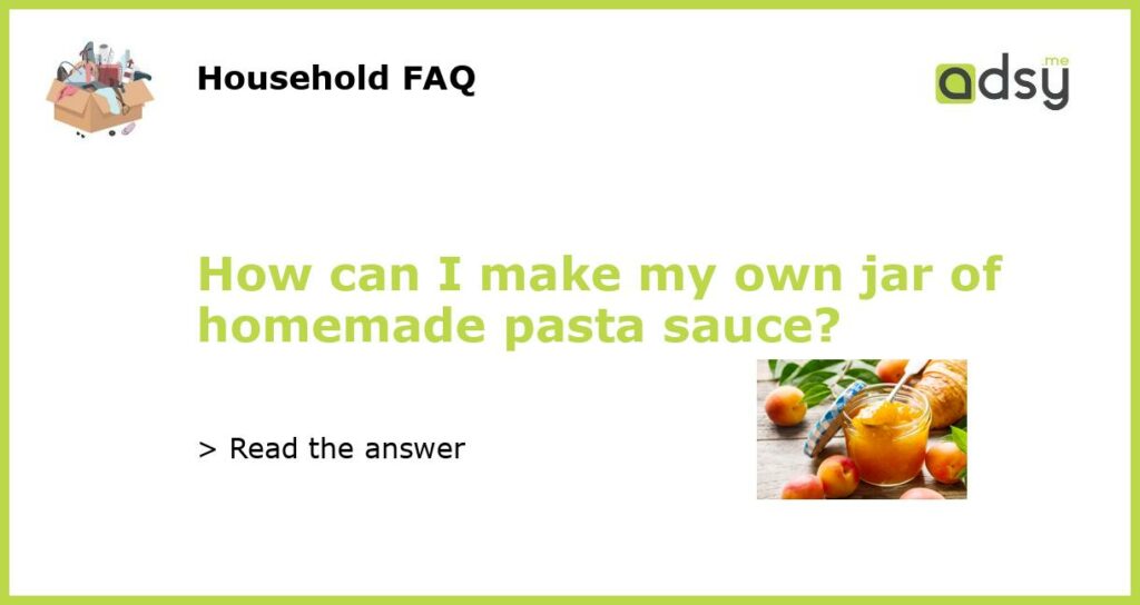 How can I make my own jar of homemade pasta sauce featured