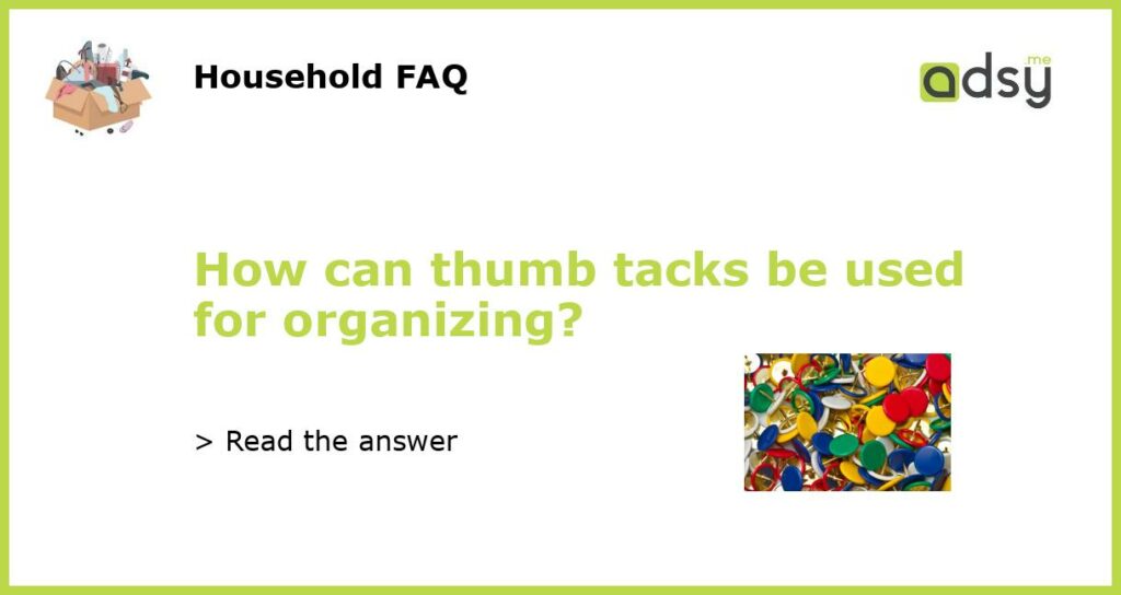 How can thumb tacks be used for organizing featured