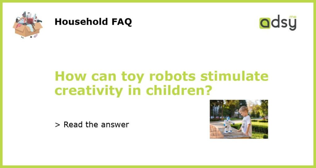 How can toy robots stimulate creativity in children?