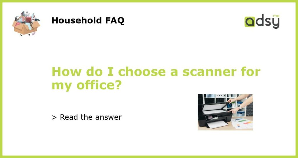 How do I choose a scanner for my office featured