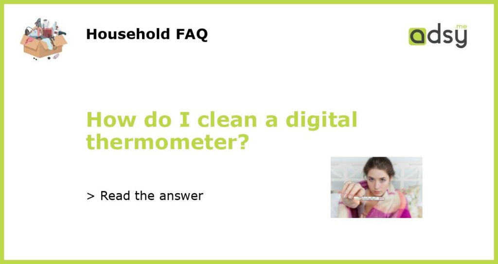 How do I clean a digital thermometer featured