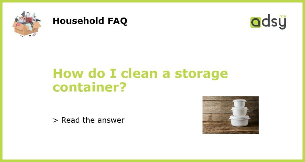 How do I clean a storage container featured
