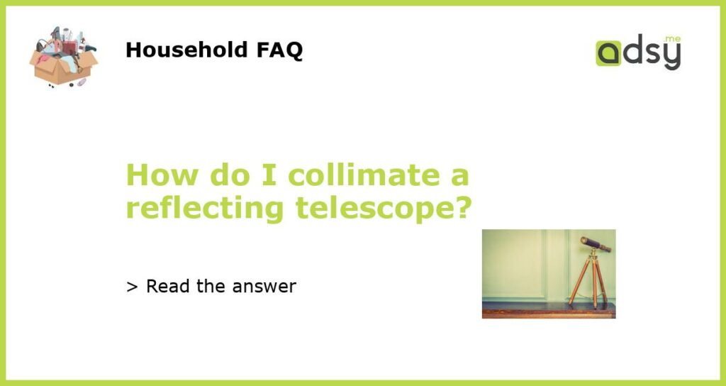 How do I collimate a reflecting telescope featured