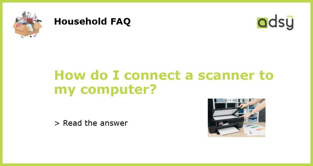 How do I connect a scanner to my computer featured