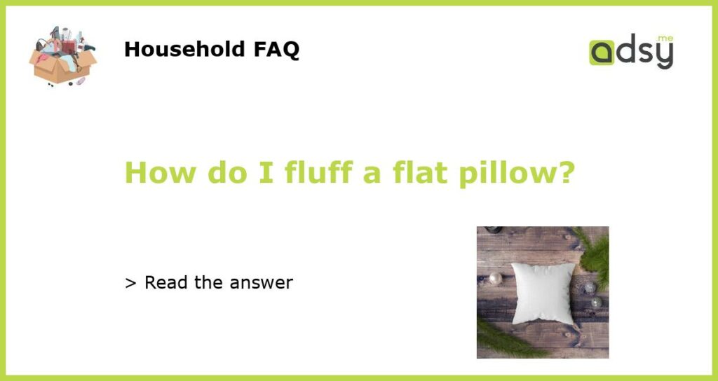How do I fluff a flat pillow featured