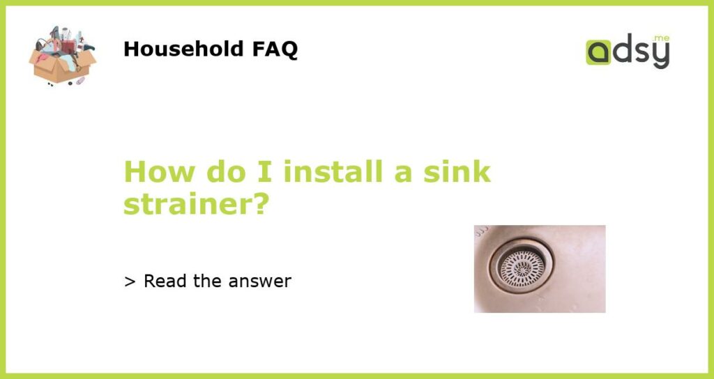 How do I install a sink strainer featured