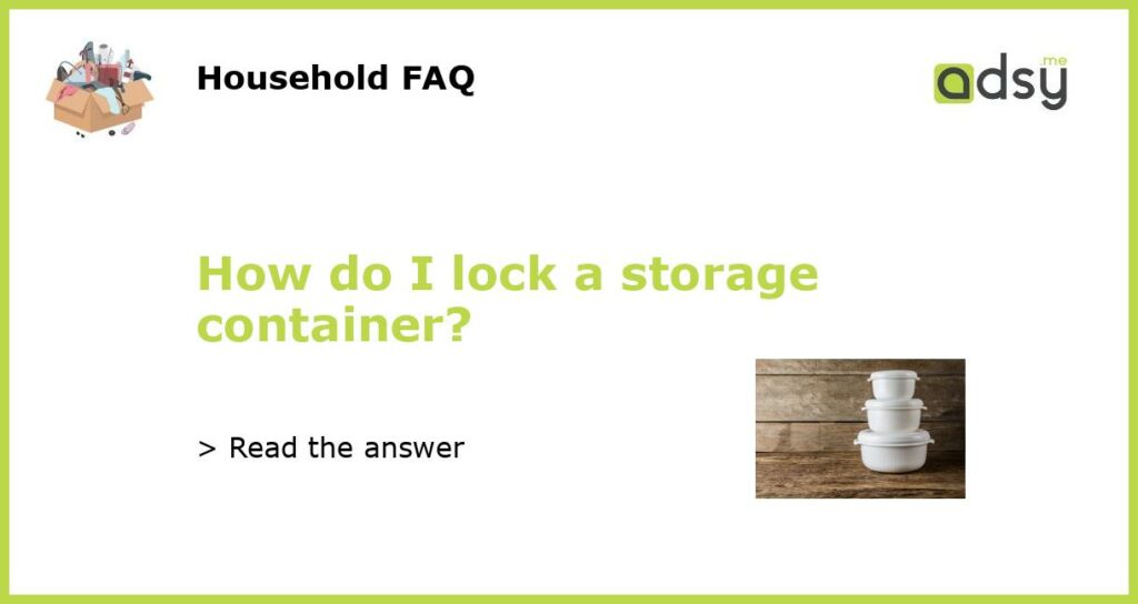 How do I lock a storage container featured