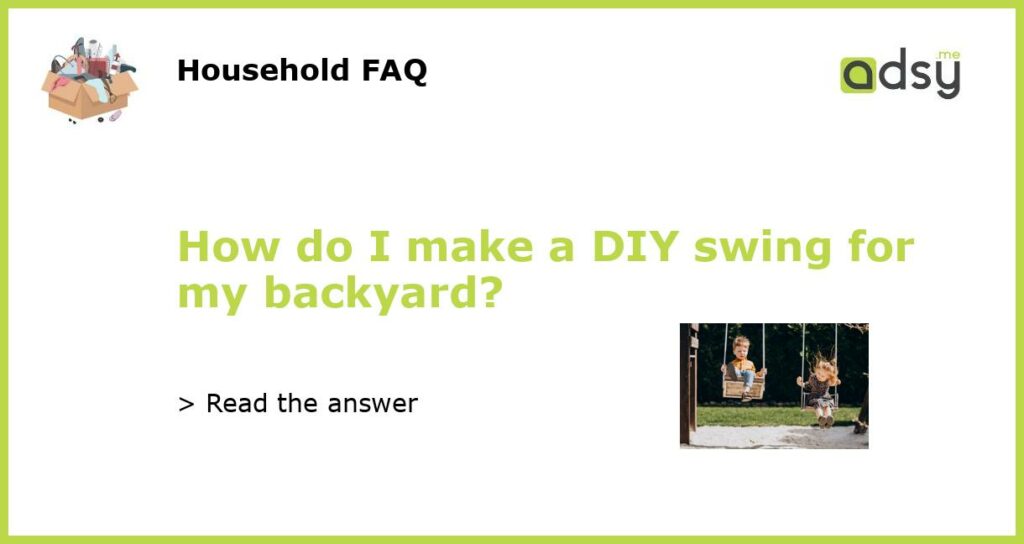 How do I make a DIY swing for my backyard featured