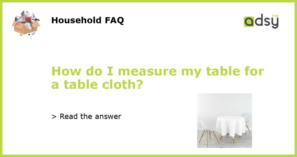 How do I measure my table for a table cloth featured
