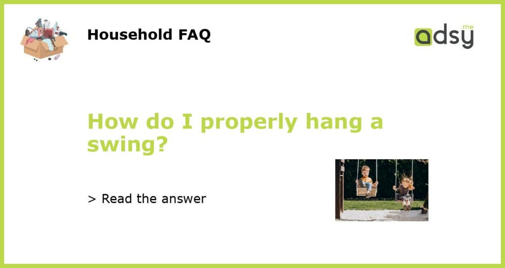 How do I properly hang a swing featured