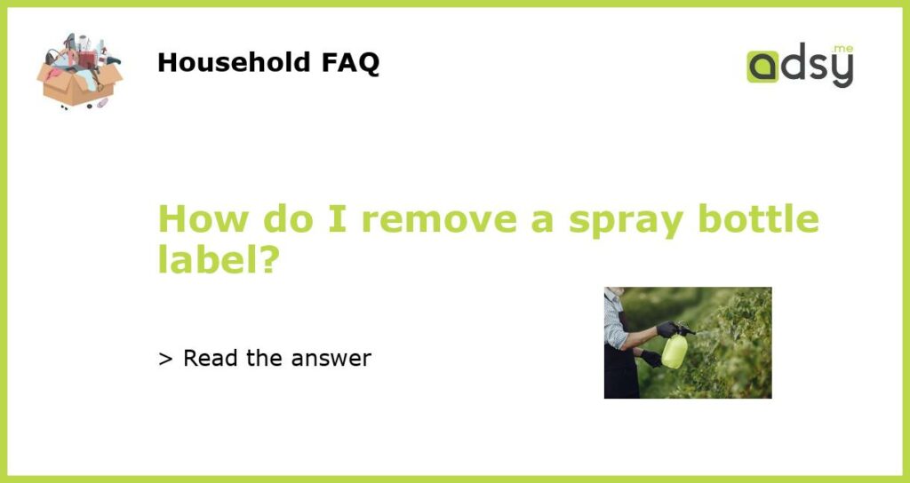 How do I remove a spray bottle label?