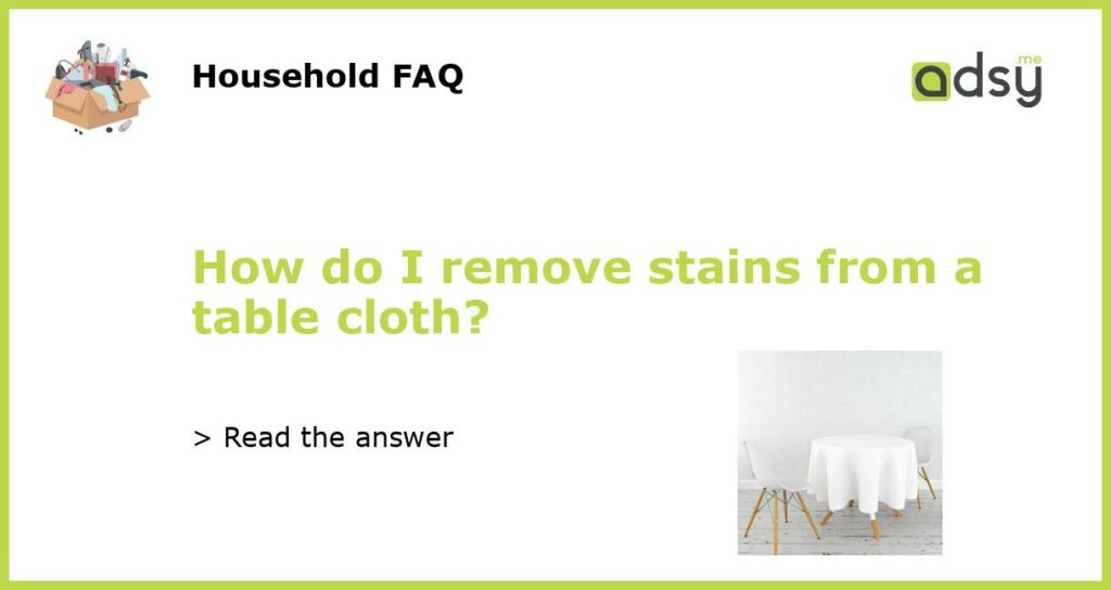 How do I remove stains from a table cloth featured