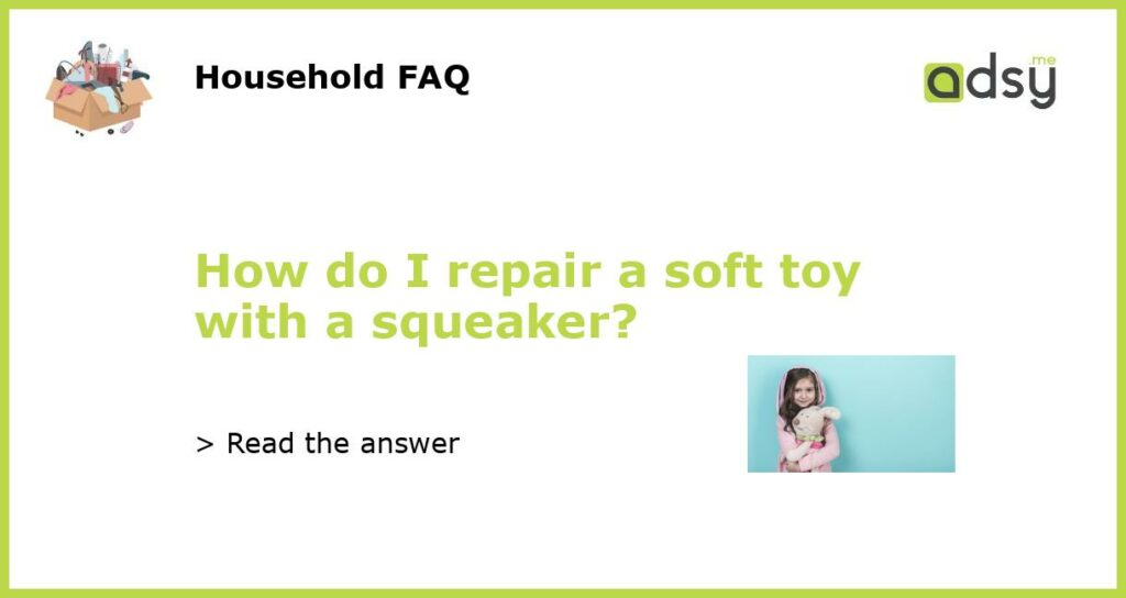 How do I repair a soft toy with a squeaker featured