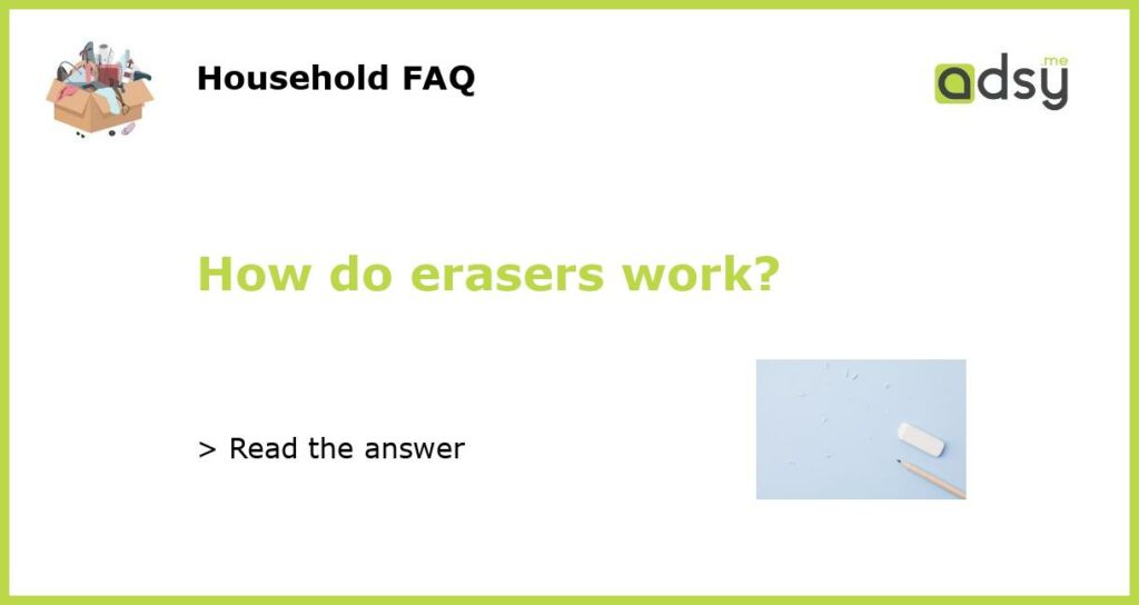 How do erasers work?
