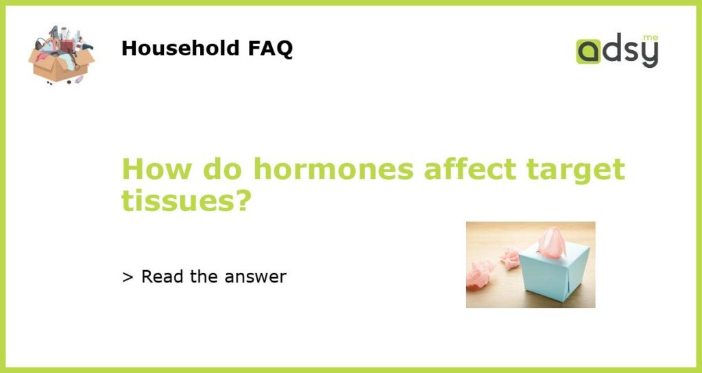 How do hormones affect target tissues featured