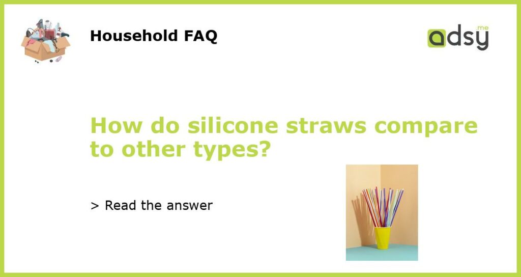 How do silicone straws compare to other types featured