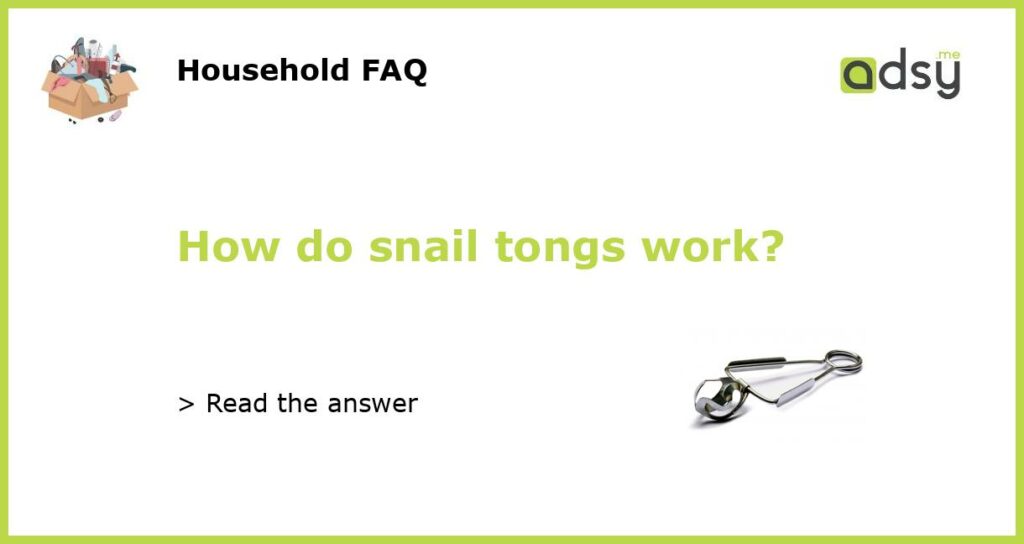 How do snail tongs work featured