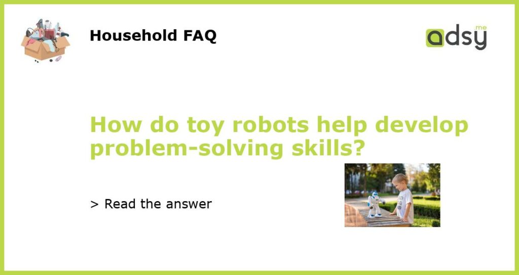 How do toy robots help develop problem solving skills featured