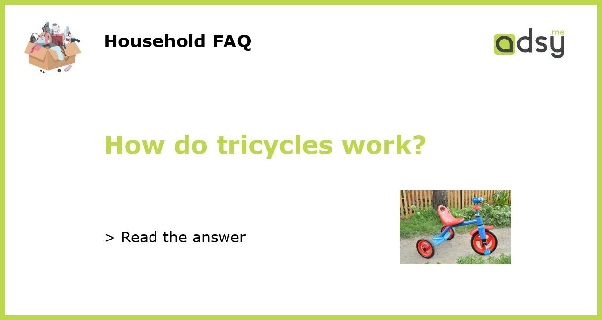 How do tricycles work?