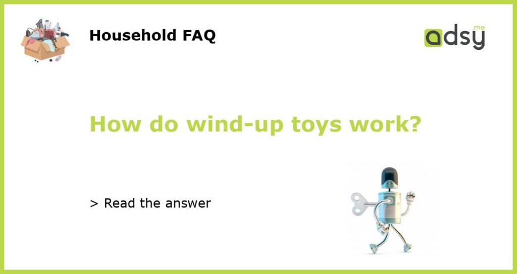 How do wind up toys work featured