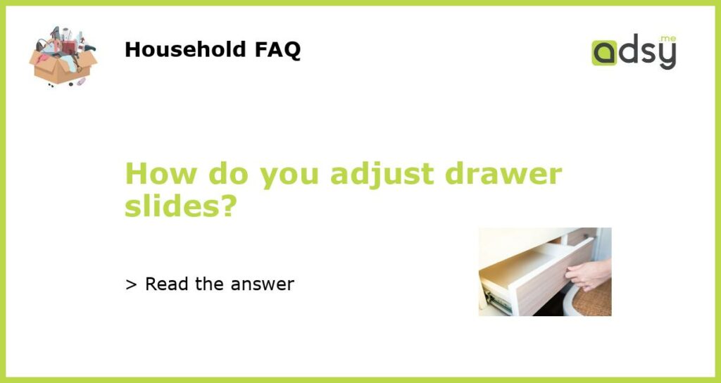 How do you adjust drawer slides featured